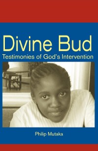 Cover Divine Bud: Testimonies of God�s intervention