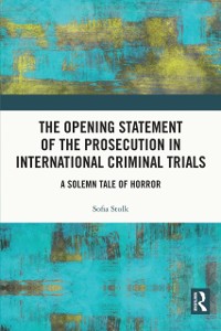 Cover Opening Statement of the Prosecution in International Criminal Trials