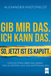 Cover Gib mir das. Ich kann das. So, jetzt ist es kaputt.