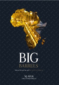 Cover Big Barrels : African Oil and Gas and the Quest for Prosperity