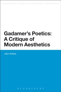 Cover Gadamer''s Poetics: A Critique of Modern Aesthetics