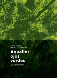 Cover Aquellos ojos verdes y otros escritos