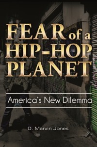 Cover Fear of a Hip-Hop Planet: America's New Dilemma