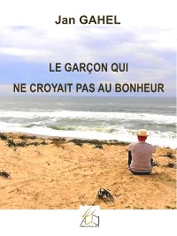 Cover Le garçon qui ne croyait pas au bonheur