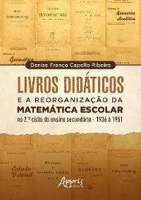 Cover Livros Didáticos e a Reorganização da Matemática Escolar no 2º Ciclo do Ensino Secundário - 1936 a 1951