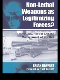 Cover Non-lethal Weapons as Legitimising Forces?