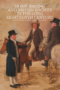 Cover Horse Racing and British Society in the Long Eighteenth Century