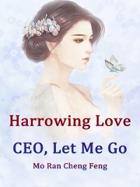 Cover Harrowing Love: CEO, Let Me Go