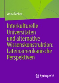 Cover Interkulturelle Universitäten und alternative Wissenskonstruktion: Lateinamerikanische Perspektiven