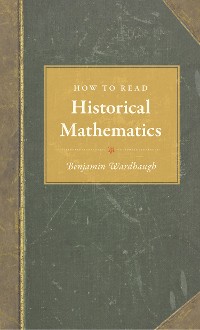 Cover How to Read Historical Mathematics