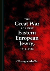 Cover Great War against Eastern European Jewry, 1914-1920