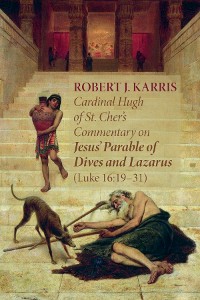 Cover Cardinal Hugh of St. Cher’s Commentary on Jesus’ Parable of Dives and Lazarus (Luke 16:19–31)