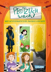 Cover Plötzlich wach! 4: Mit Schneewittchen Zwerge zähmen