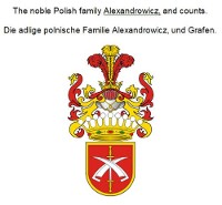Cover The noble Polish family Alexandrowicz, and counts. Die adlige polnische Familie Alexandrowicz, und Grafen.