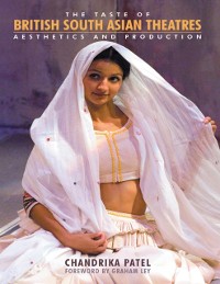 Cover Taste of British South Asian Theatres: Aesthetics and Production