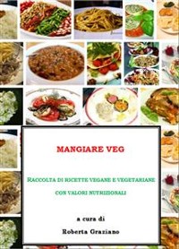 Cover Mangiare Veg. Raccolta di ricette vegane e vegetariane con valori nutrizionali 