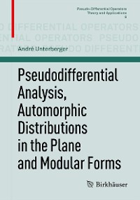Cover Pseudodifferential Analysis, Automorphic Distributions in the Plane and Modular Forms