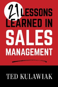 Cover 21 Lessons Learned in Sales Management