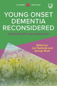 Cover Young Onset Dementia Reconsidered: A Solution-Focused Approach