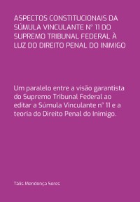 Cover Aspectos Constitucionais Da Súmula Vinculante N° 11 Do Supremo Tribunal Federal À Luz Do Direito Penal Do Inimigo