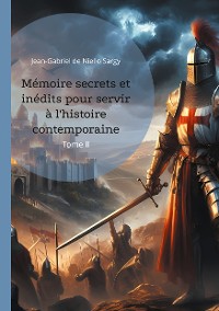 Cover Mémoire secrets et inédits pour servir à l'histoire contemporaine