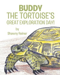 Cover Buddy the Tortoise's Great Exploration Day!