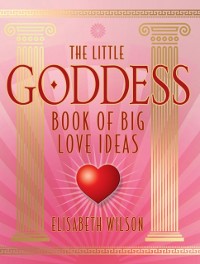 Cover Little Goddess Book of Big Love Ideas
