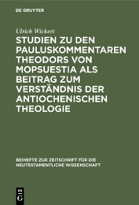 Cover Studien zu den Pauluskommentaren Theodors von Mopsuestia als Beitrag zum Verständnis der antiochenischen Theologie