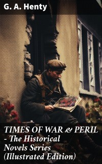 Cover TIMES OF WAR & PERIL - The Historical Novels Series (Illustrated Edition)