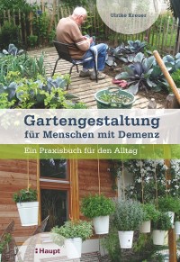 Cover Gartengestaltung fur Menschen mit Demenz