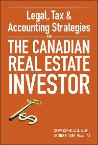 Cover Legal, Tax and Accounting Strategies for the Canadian Real Estate Investor