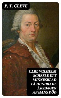 Cover Carl Wilhelm Scheele ett minnesblad på hundrade årsdagen af hans död