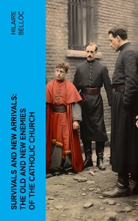 Cover Survivals and New Arrivals: The Old and New Enemies of the Catholic Church