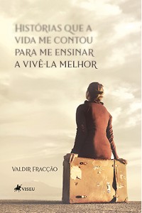 Cover Histórias que a Vida me Contou para me Ensinar a Vivê-la Melhor