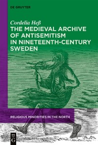 Cover The Medieval Archive of Antisemitism in Nineteenth-Century Sweden