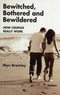 Cover Bewitched, Bothered and Bewildered : How Couples Really Work