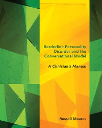 Cover Borderline Personality Disorder and the Conversational Model: A Clinician's Manual (Norton Series on Interpersonal Neurobiology)