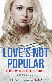 Cover Love's Not Popular - The Complete Series Contemporary Romance