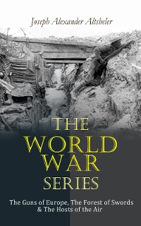 Cover The World War Series: The Guns of Europe, The Forest of Swords & The Hosts of the Air