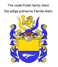 Cover The noble Polish family Alant. Die adlige polnische Familie Alant.