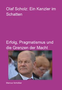 Cover Olaf Scholz: Ein Kanzler Im Schatten