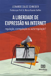 Cover A liberdade de expressão na internet: regulação, corregulação ou autorregulação?