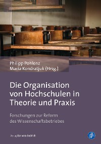 Cover Die Organisation von Hochschulen in Theorie und Praxis