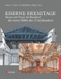 Cover Eiserne Eremitage - Bauen mit Eisen im Russland der ersten Hälfte des 19. Jahrhunderts