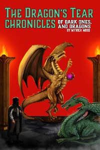 Cover The Dragon's Tear Chronicles - Of Dark Ones And Dragons