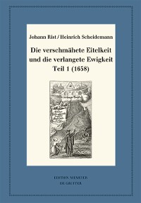 Cover Die verschmähete Eitelkeit und die verlangete Ewigkeit, Teil 1 (1658)