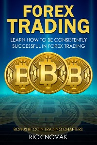 Cover Forex Trading: Learn How to be Consistently Successful in Forex Trading