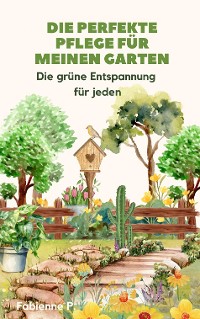 Cover Die perfekte Pflege für meinen Garten