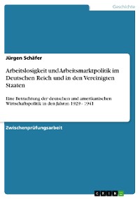 Cover Arbeitslosigkeit und Arbeitsmarktpolitik im Deutschen Reich und in den Vereinigten Staaten