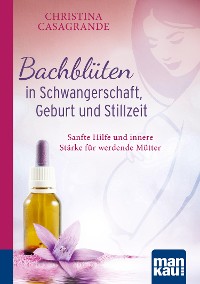 Cover Bachblüten in Schwangerschaft,Geburt und Stillzeit. Kompakt-Ratgeber